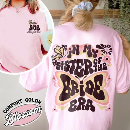 In My Sister of the Bride Era Comfort Color Shirt, Sister of the Bride Tshirts, Sister of the Bride Era Shirt, Bachelorette Shirt, Gift for Sister, Bride Maids Era,