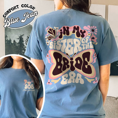 In My Sister of the Bride Era Comfort Color Shirt, Sister of the Bride Tshirts, Sister of the Bride Era Shirt, Bachelorette Shirt, Gift for Sister, Bride Maids Era,