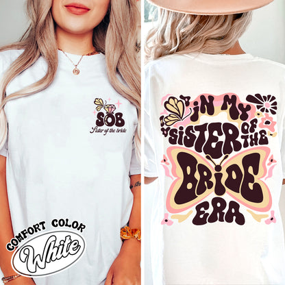 In My Sister of the Bride Era Comfort Color Shirt, Sister of the Bride Tshirts, Sister of the Bride Era Shirt, Bachelorette Shirt, Gift for Sister, Bride Maids Era,