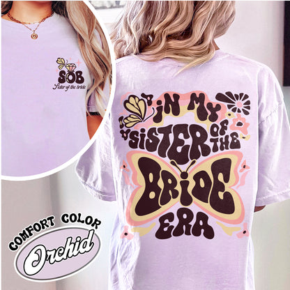 In My Sister of the Bride Era Comfort Color Shirt, Sister of the Bride Tshirts, Sister of the Bride Era Shirt, Bachelorette Shirt, Gift for Sister, Bride Maids Era,