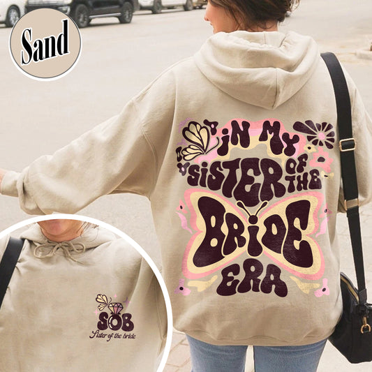 Bachelorette Hoodie,In My Sister of the Bride Era, Sister of the Bride Hoodie