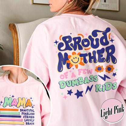 Proud Mother of a Few Dumbass Kids Sweatshirt, Gift for Mom, Mothers Day Gift, Mom Life Sweatshirt, Best Mom Ever Sweatshirt, Proud Mom of Dumbass Kids