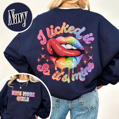 Kiss More Girls, Lesbian Sweatshirt, Gift for My Girl Friend Lesbian, Lesbian Gifts for Sister, I Liked It So It’s Mine, Funny Lesbian Sweatshirt