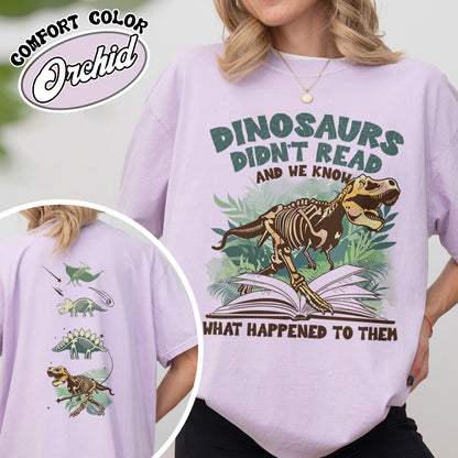 Dinosaurs Didn’t Read And We Know What Happen to Them Shirt, Dinosaurs Shirt, Dino T-Shirt, Funny Reading Shirt, Dino-Four Tshirt, Reading Gifts,