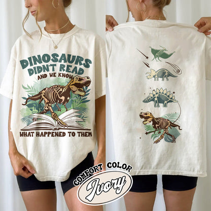 Dinosaurs Didn’t Read And We Know What Happen to Them Shirt, Dinosaurs Shirt, Dino T-Shirt, Funny Reading Shirt, Dino-Four Tshirt, Reading Gifts,