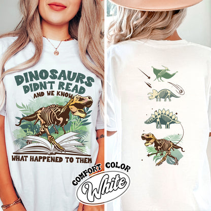 Dinosaurs Didn’t Read And We Know What Happen to Them Shirt, Dinosaurs Shirt, Dino T-Shirt, Funny Reading Shirt, Dino-Four Tshirt, Reading Gifts,