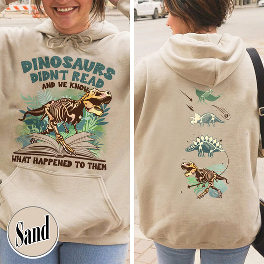Dinosaurs Didn’t Read And We Know What Happen to Them Hoodie, Dinosaurs Hoodie, Dino Hoodie, Funny Reading, Dino-Four, Reading Gifts