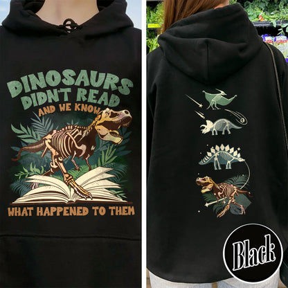 Dinosaurs Didn’t Read And We Know What Happen to Them Hoodie, Dinosaurs Hoodie, Dino Hoodie, Funny Reading, Dino-Four, Reading Gifts