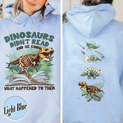 Dinosaurs Didn’t Read And We Know What Happen to Them Hoodie, Dinosaurs Hoodie, Dino Hoodie, Funny Reading, Dino-Four, Reading Gifts