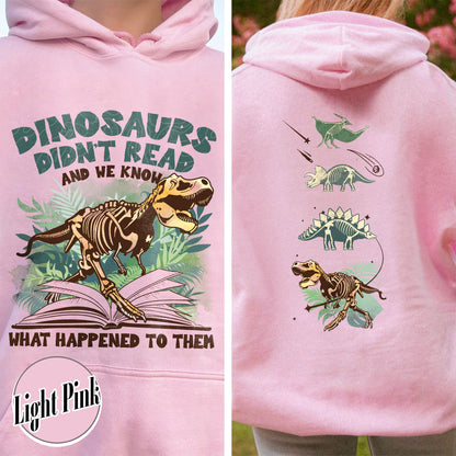Dinosaurs Didn’t Read And We Know What Happen to Them Hoodie, Dinosaurs Hoodie, Dino Hoodie, Funny Reading, Dino-Four, Reading Gifts