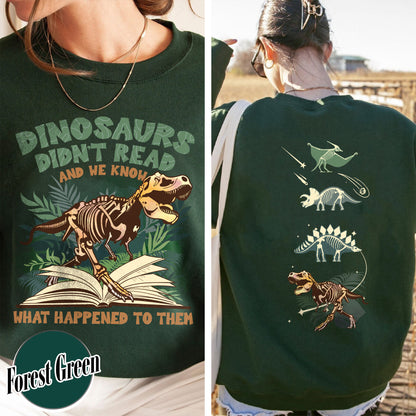 Dinosaurs Didn’t Read And We Know What Happen to Them Sweatshirt, Dinosaurs Sweatshirt, Dino Sweatshirt, Funny Reading, Dino-Four, Reading Gifts