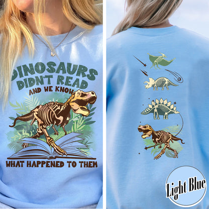 Dinosaurs Didn’t Read And We Know What Happen to Them Sweatshirt, Dinosaurs Sweatshirt, Dino Sweatshirt, Funny Reading, Dino-Four, Reading Gifts