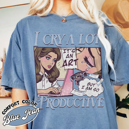 I Cry A Lot But I Am So Productive Comfort Colors Shirt, Song Lyrics Tee, Mental Health Shirt, Gift For Her, I Can Do It With A Broken Heart