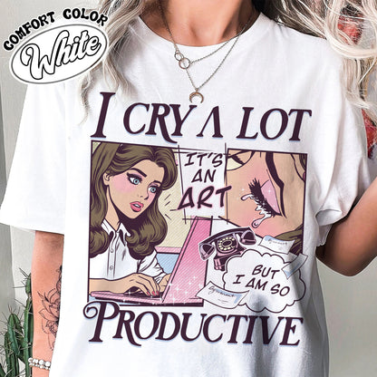 I Cry A Lot But I Am So Productive Comfort Colors Shirt, Song Lyrics Tee, Mental Health Shirt, Gift For Her, I Can Do It With A Broken Heart