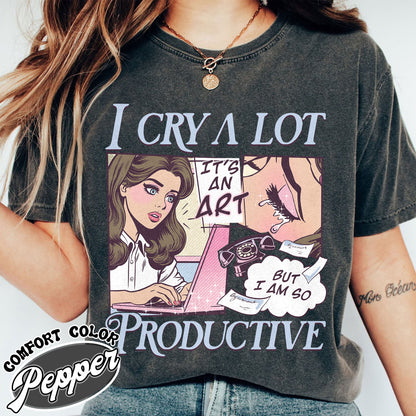 I Cry A Lot But I Am So Productive Comfort Colors Shirt, Song Lyrics Tee, Mental Health Shirt, Gift For Her, I Can Do It With A Broken Heart