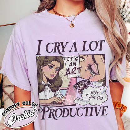 I Cry A Lot But I Am So Productive Comfort Colors Shirt, Song Lyrics Tee, Mental Health Shirt, Gift For Her, I Can Do It With A Broken Heart