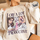Mental Health Sweatshirt, I Cry a Lot but I Am So Productive Sweatshirt, Song Lyrics Sweatshirt