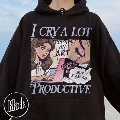 Mental Health Hoodie, I Cry a Lot but I Am So Productive Hoodie, Song Lyrics Hoodie