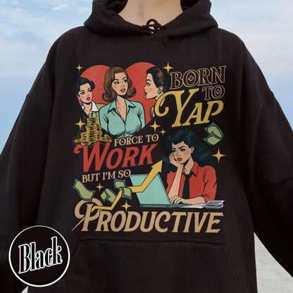Bookish Hoodie, Born to Yap Forced To Work Hoodie, Funny Gifts for Her