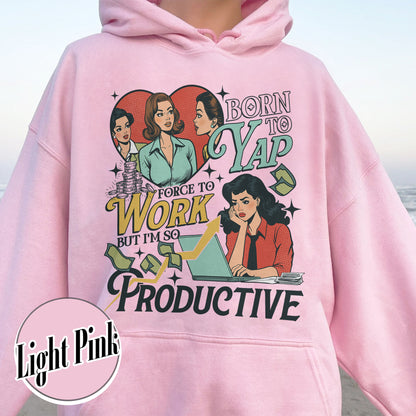 Bookish Hoodie, Born to Yap Forced To Work Hoodie, Funny Gifts for Her