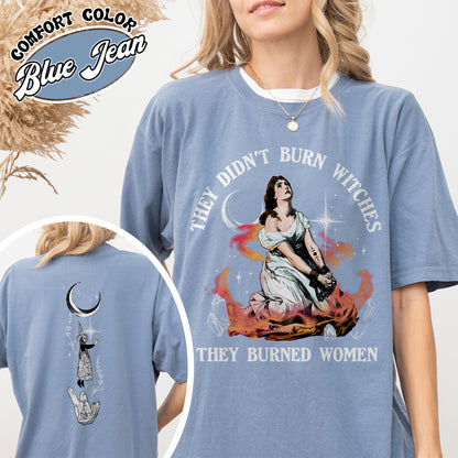 They Didn’t Burn Witches They Burned Women Shirt, Girls Will Be Girls They Didn’t Burn Witches, Funny Witch Shirt, Halloween Women Shirt