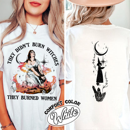 They Didn’t Burn Witches They Burned Women Shirt, Girls Will Be Girls They Didn’t Burn Witches, Funny Witch Shirt, Halloween Women Shirt