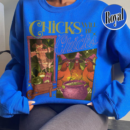 Halloween Chicken Lover Sweatshirt, Chicks Will Be Chicks Sweatshirt, Witch Hat for Chicken Sweatshirt