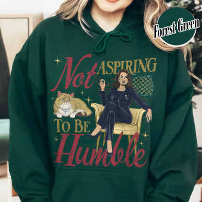 Support Women Right Hoodie, Not Aspiring To Be Humble Hoodie, Feminist Hoodie, Girl Power Hoodie, Madam President Hoodie, Women Empowerment Hoodie