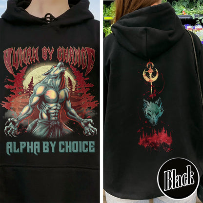 Alpha by Choice Hoodie, Human by Chance Alpha by Choice Hoodie, Mental Health Hoodie, Wolf Sigma, Wolf Ripping Hoodie Meme Funny Hoodie, Wolf Meme