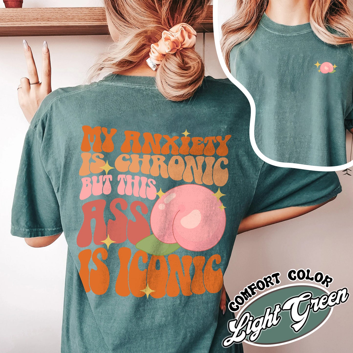 Funny Anxiety Comfort Color Shirt, Anxiety Shirt, My Anxiety Is Chronic shirt, My Anxiety Is Chronic But This Ass Is Iconic Shirt, Mental Health