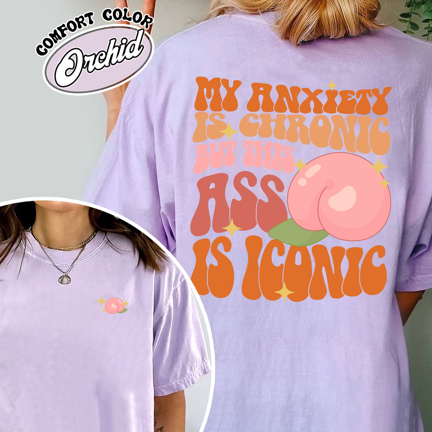 Funny Anxiety Comfort Color Shirt, Anxiety Shirt, My Anxiety Is Chronic shirt, My Anxiety Is Chronic But This Ass Is Iconic Shirt, Mental Health