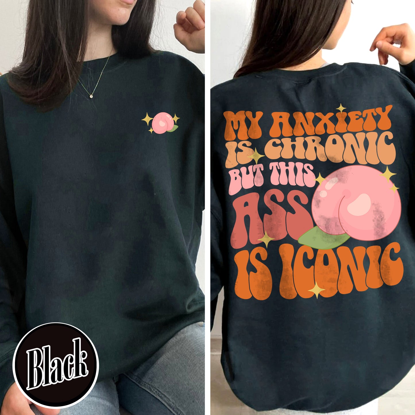 Funny Anxiety Sweatshirt, Anxiety Sweatshirt, My Anxiety Is Chronic, My Anxiety Is Chronic But This Ass Is Iconic Sweatshirt, Mental Health Sweatshirt