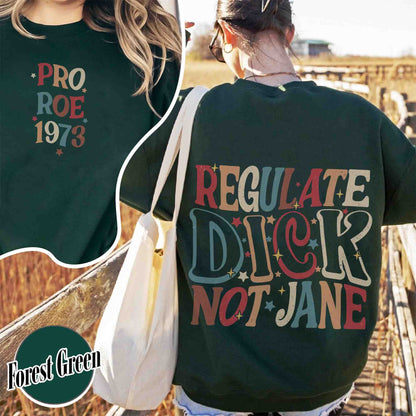 Feminism Sweatshirt, Regulate Dick Not Jane Sweatshirt, Reproductive Rights, Roe v Wade Sweatshirt, Abortion Rights