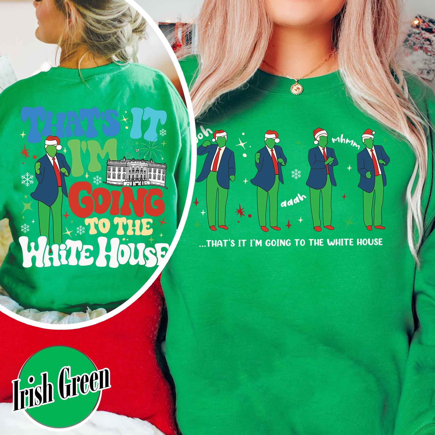 That’s It I’m Not Going Sweatshirt, Christmas Party, Funny Christmas Sweatshirt, Humorous Christmas Sweatshirt, That’s It I’m Going to the White House Sweatshirt