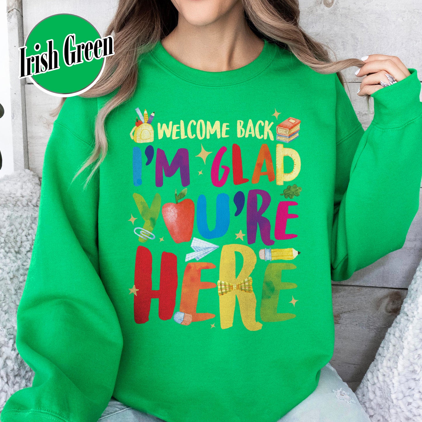 Welcome Back I’m Glad You’re Here Sweatshirt, Teacher First Day Sweatshirt, Back to School Sweatshirt, Teacher Appreciation Gift, Teacher Life Sweatshirt