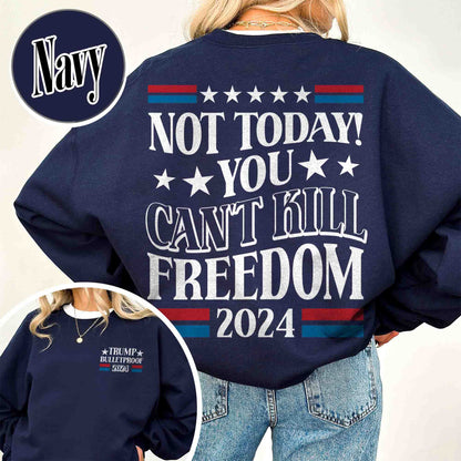 Election Sweatshirt, Not Today You Can’t Kill Freedom Sweatshirt, Bulletproof Sweatshirt, Failed Assassination Sweatshirt