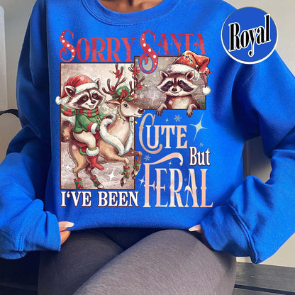 Sorry Santa Sweatshirt,Sorry Santa I've Been Feral Sweatshirt,Feral Raccoon Sweatshirt,Funny Xmas,Feral Girl Christmas Sweatshirt,Cute But Feral Christmas Sweatshirt