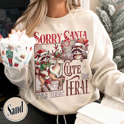 Sorry Santa Sweatshirt,Sorry Santa I've Been Feral Sweatshirt,Feral Raccoon Sweatshirt,Funny Xmas,Feral Girl Christmas Sweatshirt,Cute But Feral Christmas Sweatshirt