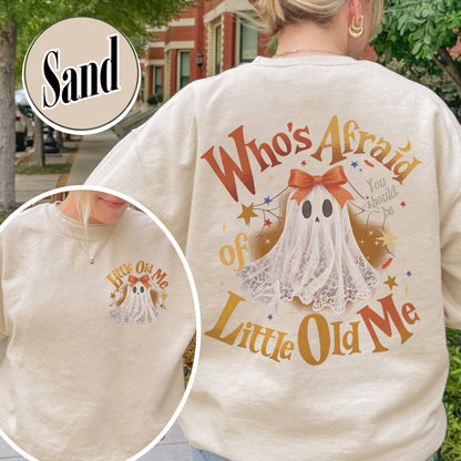 Halloween Ghost Sweatshirt, Whos Afraid of Little Old Me Sweatshirt, Will You Should Be Sweatshirt