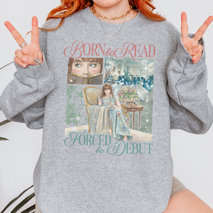 Born to Read, Forced to Debut – Eloise Bridgerton Inspired – Regency Book Lover Aesthetic Sweatshirt