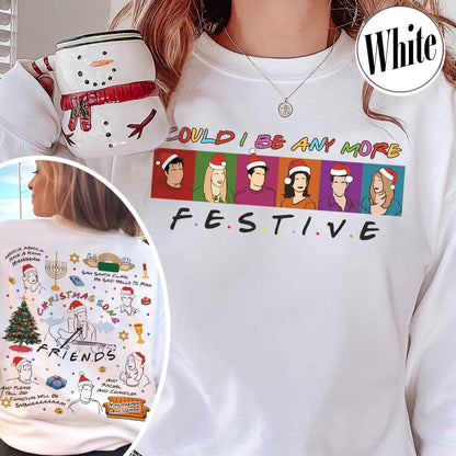 Friends Inspired Holiday Sweatshirt,Friends Inspired Holiday,Could I be any more Festive,Very Merry Christmas Party 2024,Hannukah Sweatshirt Funny