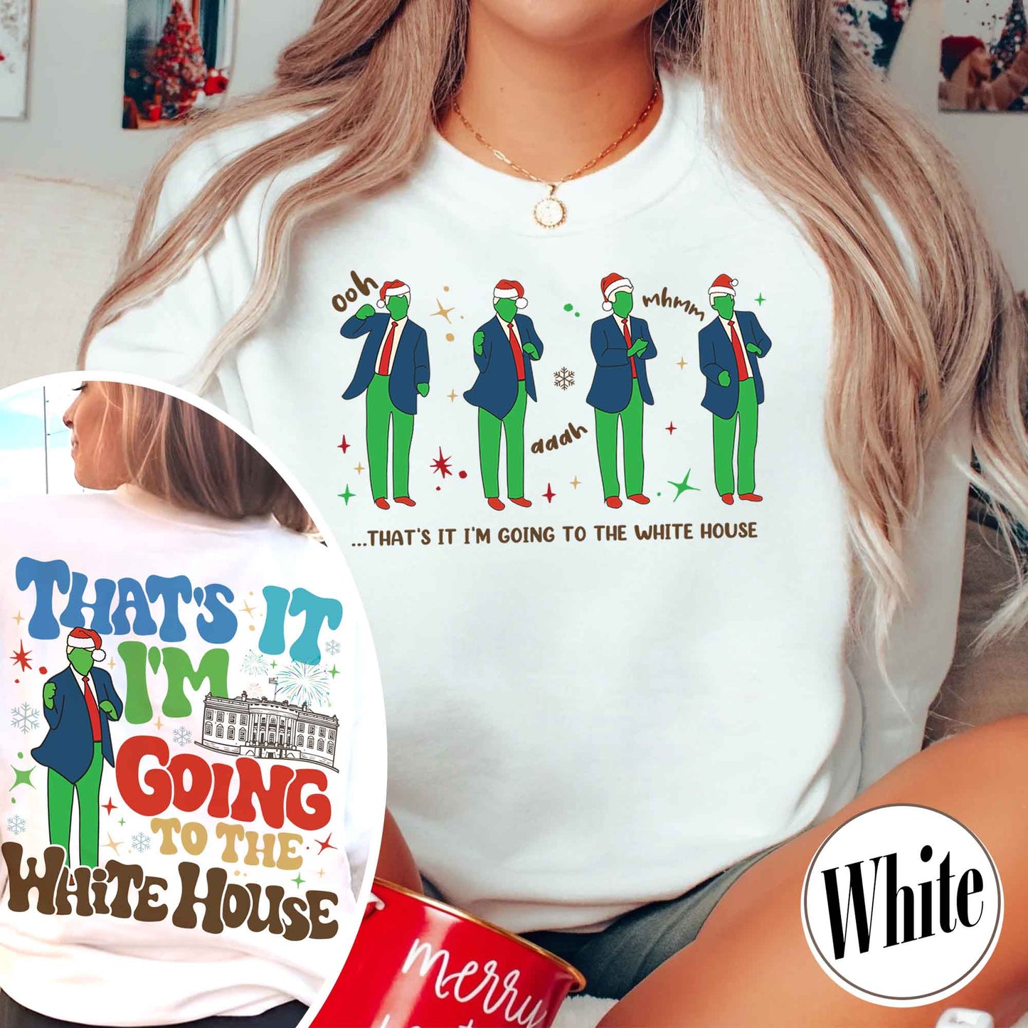 That’s It I’m Not Going Sweatshirt, Christmas Party, Funny Christmas Sweatshirt, Humorous Christmas Sweatshirt, That’s It I’m Going to the White House Sweatshirt