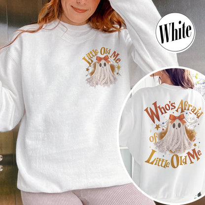 Halloween Ghost Sweatshirt, Whos Afraid of Little Old Me Sweatshirt, Will You Should Be Sweatshirt