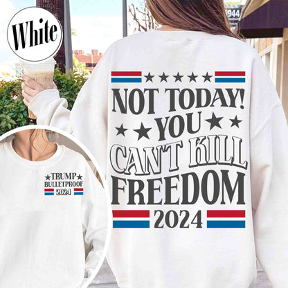 Election Sweatshirt, Not Today You Can’t Kill Freedom Sweatshirt, Bulletproof Sweatshirt, Failed Assassination Sweatshirt