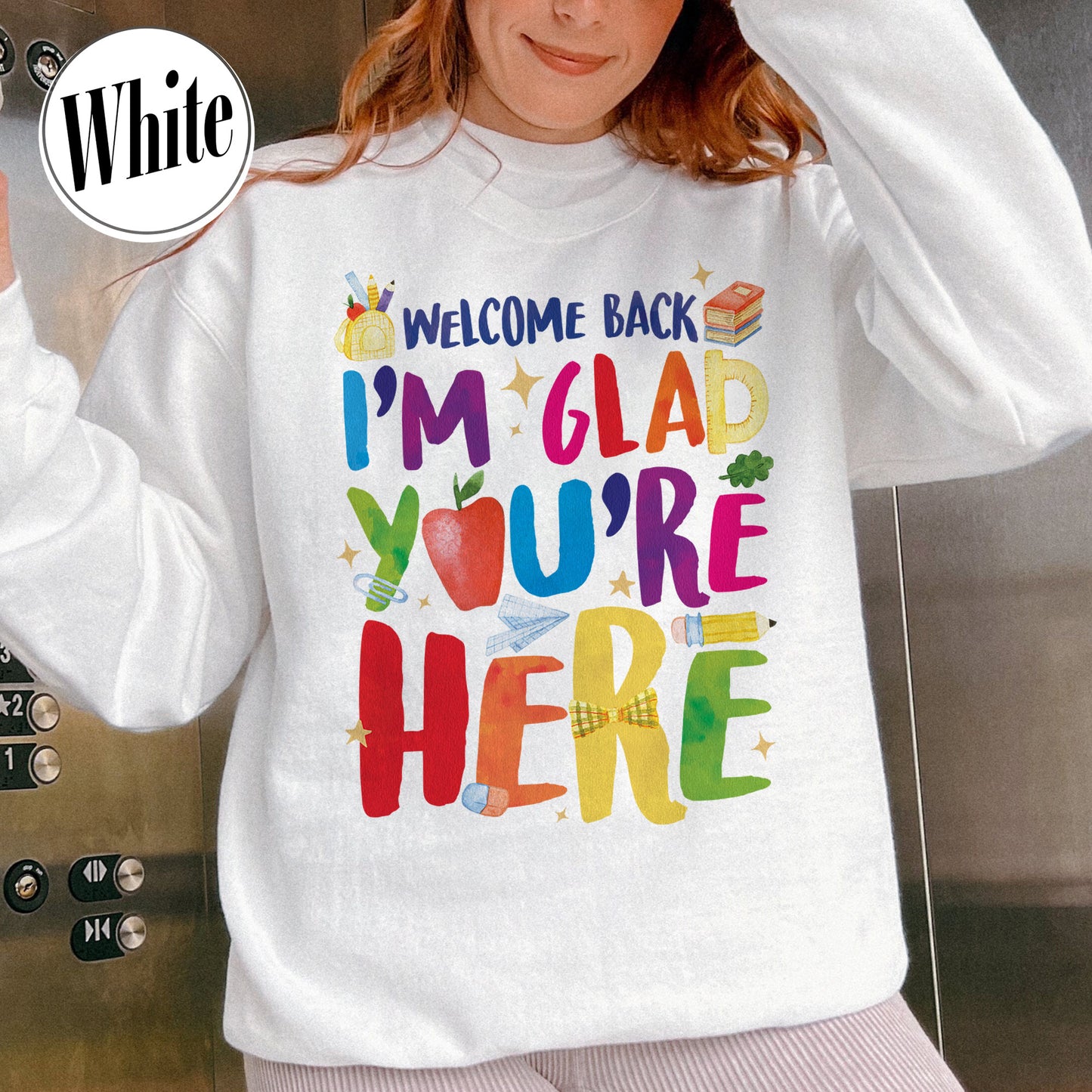 Welcome Back I’m Glad You’re Here Sweatshirt, Teacher First Day Sweatshirt, Back to School Sweatshirt, Teacher Appreciation Gift, Teacher Life Sweatshirt
