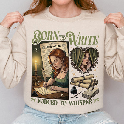 Born to Write, Forced to Whisper – Lady Whistledown Inspired – Bridgerton Penelope Featherington Sweatshirt