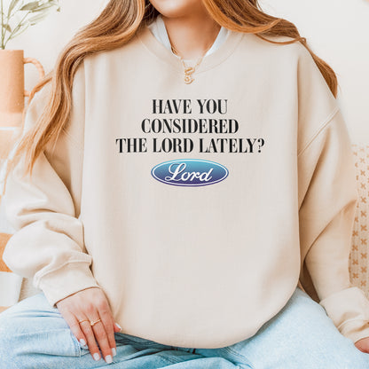 Have You Considered the Lord Sweatshirt: Christian Sweatshirt, Jesus Streetwear, God Graphic Sweatshirt