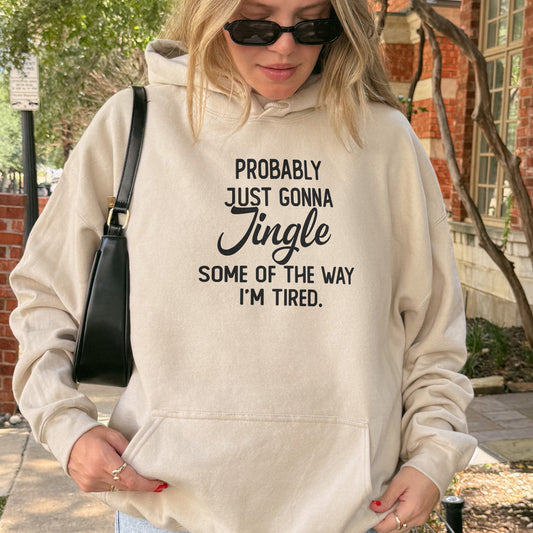 Probably Just Gonna Jingle I’m Tired Funny Christmas Hoodie