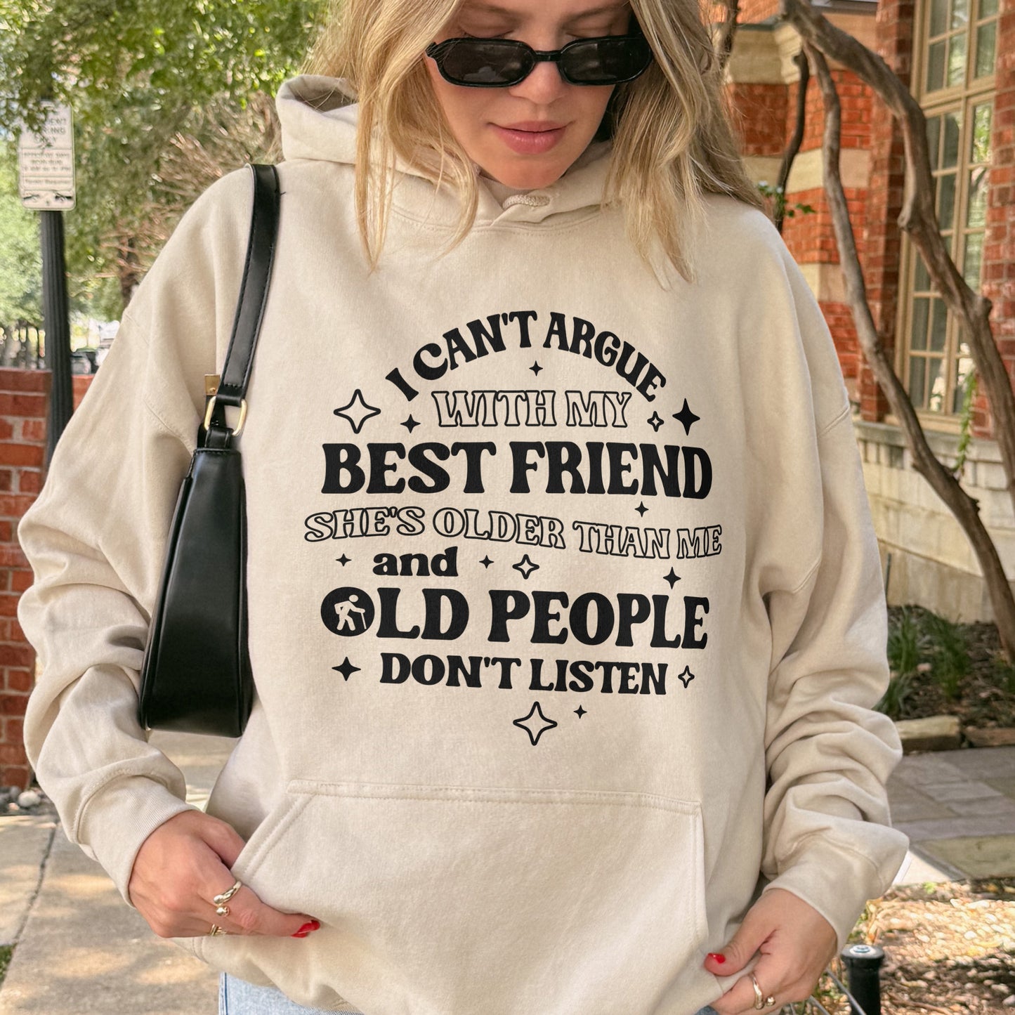 Funny Best Friend Hoodie: I Can’t Argue With My Best Friend, Old People Don’t Listen, Bestie Hoodie