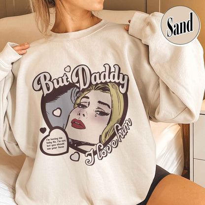 Music Lover Sweatshirt, but Daddy I Love Him Sweatshirt, Gift for Couples, Anniversary Sweatshirt for Couples